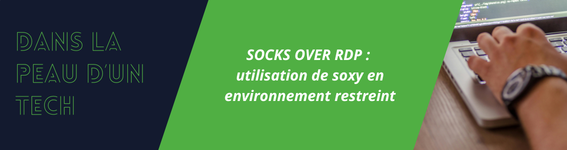 SOCKS over RDP: utilisation de soxy en environnement restreint