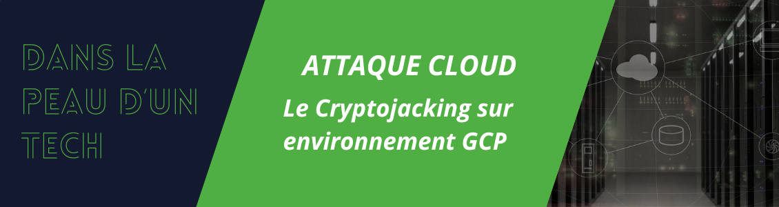 Attaque Cloud - Cryptojacking sur GCP : Étude de cas et prévention