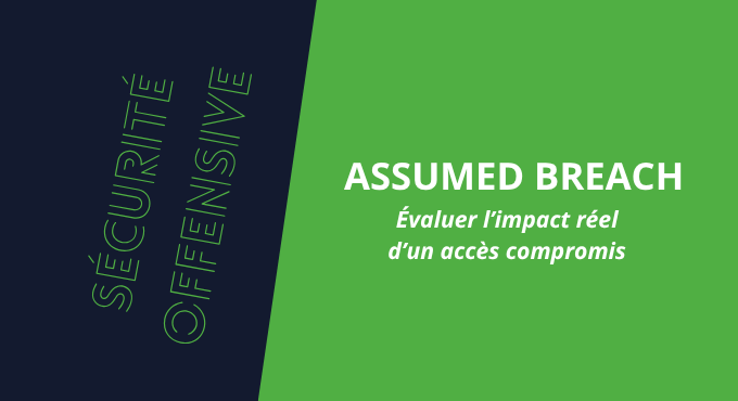 Assumed Breach &colon; évaluer l’impact réel d’un accès compromis